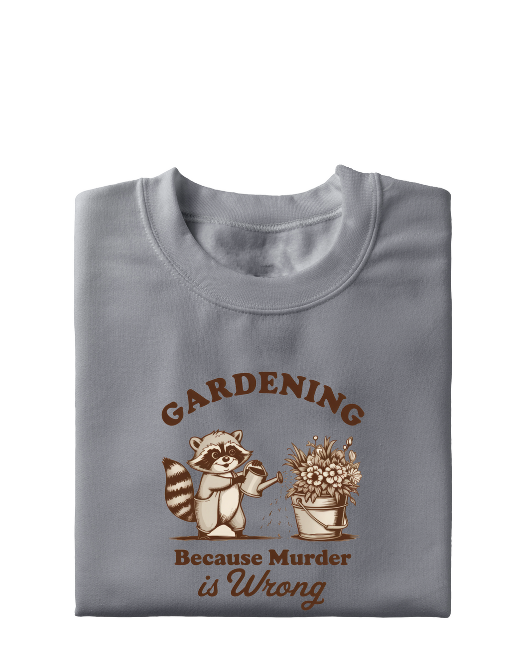 Gardening Because Murder Is Wrong T-Shirt | Funny Garden Lover Tee | Whimsical Plant Shirt