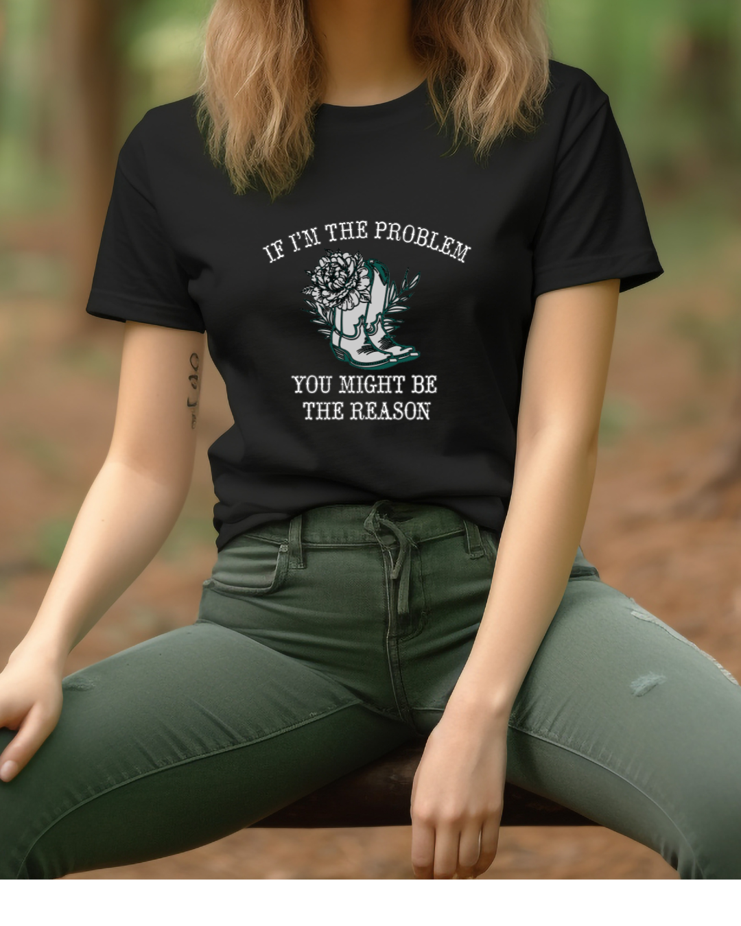 If I’m the Problem You Might Be the Reason T-Shirt