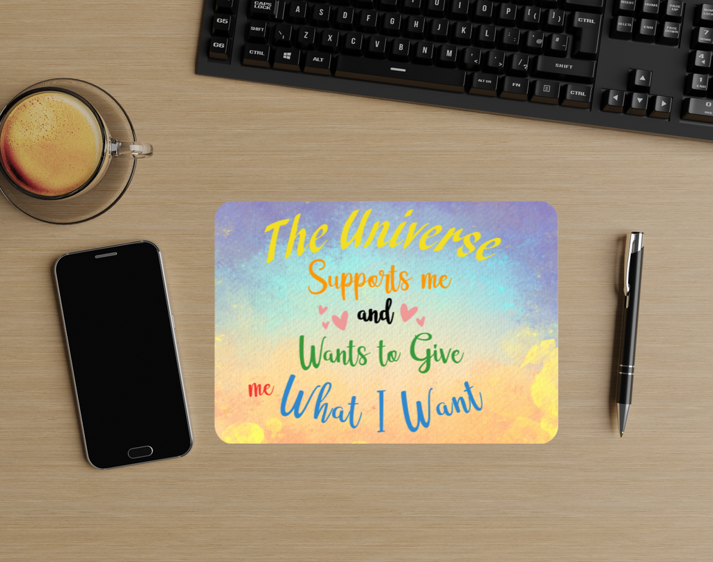 Positive Affirmation Mouse Pad – “The Universe Wants to Give Me What I Want”